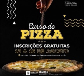 Abertas as inscrições para curso de pizzas em Floriano.(Imagem:SECOM)