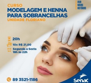 Senac de Floriano oferece Curso de Modelagem e Henna para Sobrancelhas.(Imagem:Divulgação)