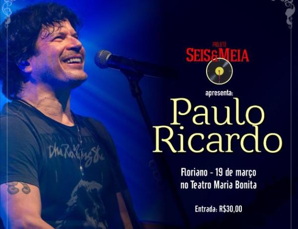 Teatro Maria Bonita receberá show do cantor Paulo Ricardo.(Imagem:Divulgação)