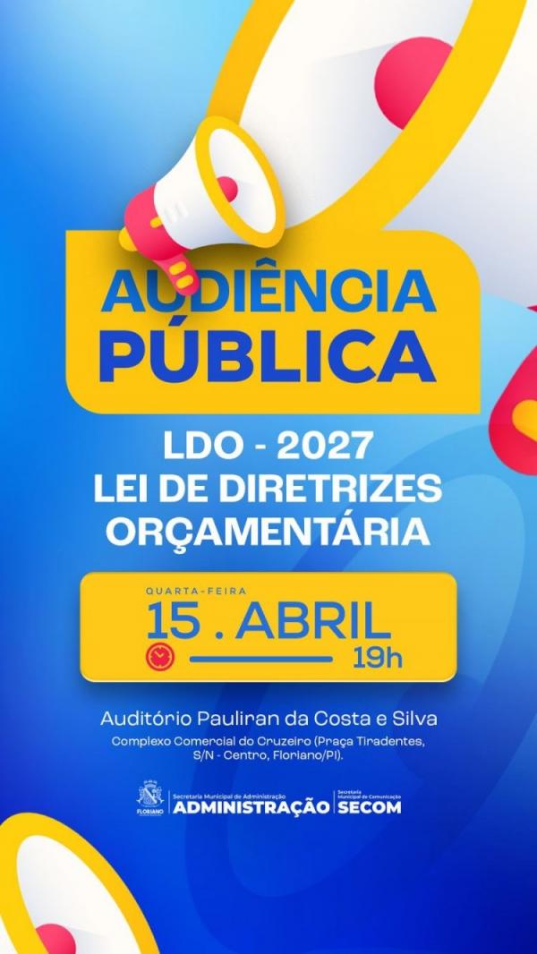 Prefeitura de Floriano convida a popula&ccedil;&atilde;o para audi&ecirc;ncia p&uacute;blica da LDO 2027.(Imagem:Secom)