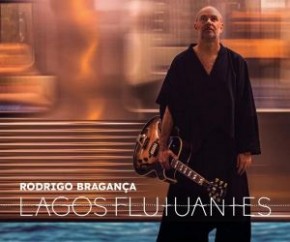 Guitarrista Rodrigo Bragança mergulha em efeitos e programações no álbum autoral 