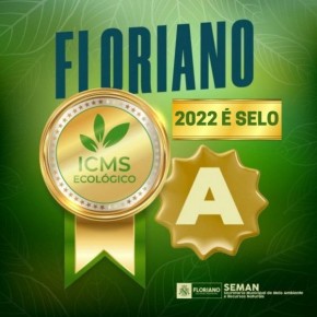 Floriano é Selo A do ICMS Ecológico pelo segundo ano consecutivo.(Imagem:Secom)