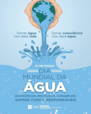 SEMAN promoverá atividades em alusão a Semana da Água em Floriano.(Imagem:Secom)