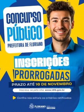 Prefeitura de Floriano prorroga inscrições do Concurso Público até 16 de novembro.(Imagem:Secom)