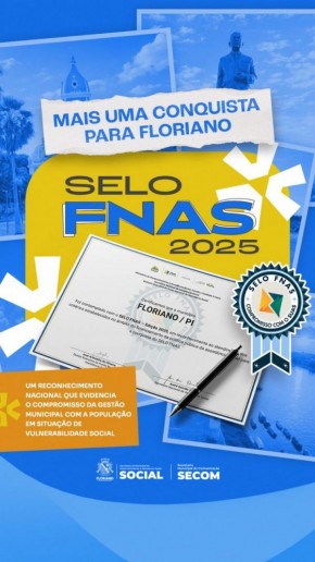 Assist&ecirc;ncia Social: Munic&iacute;pio de Floriano &eacute; certificado com o Selo FNAS 2025.(Imagem:Secom)
