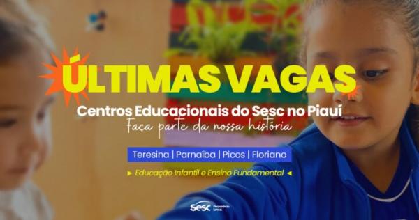 &Uacute;ltimas vagas nossos Centros Educacionais do Sesc no Piau&iacute;.(Imagem:Divulga&ccedil;&atilde;o)