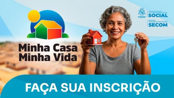 Inscrições para o Minha Casa Minha Vida em Floriano encerram nesta sexta-feira, 15 de agosto.(Imagem:Secom)