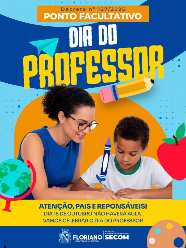 Prefeitura de Floriano decreta ponto facultativo em homenagem ao Dia do Professor(Imagem:Secom)