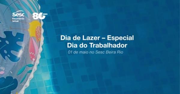 Sesc Beira Rio promove programa&ccedil;&atilde;o de lazer para trabalhadores no dia 1&deg; de Maio.(Imagem:Divulga&ccedil;&atilde;o)