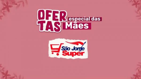 Confira o Caderno de Ofertas Especial de Dia das Mães do São Jorge Super.(Imagem:Reprodução)