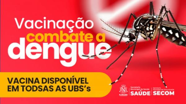 Prefeitura de Floriano inicia vacinação contra a dengue dia 24 para crianças e adolescentes.(Imagem:Secom)