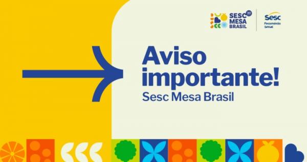 Aviso importante sobre o Sesc Mesa Brasil(Imagem:Divulgação)