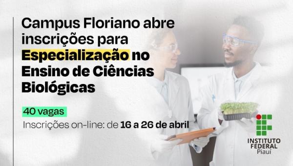IFPI Campus Floriano abre inscrições para Especialização no Ensino de Ciências Biológicas.(Imagem:Divulgação)