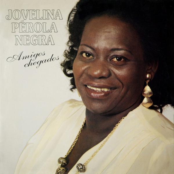 Discos para descobrir em casa ? Amigos chegados, Jovelina Pérola Negra, 1990(Imagem:Reprodução)