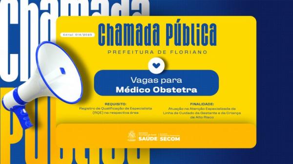 Prefeitura de Floriano abre Chamamento P&uacute;blico para credenciamento de m&eacute;dico obstetra na Aten&ccedil;&atilde;o Especializada.(Imagem:Secom)